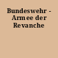 Bundeswehr - Armee der Revanche