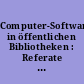 Computer-Software in öffentlichen Bibliotheken : Referate und Materialien aus einem Fortbildungsseminar des Deutschen Bibliotheksinstituts