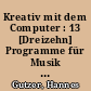 Kreativ mit dem Computer : 13 [Dreizehn] Programme für Musik und Grafik