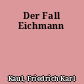 Der Fall Eichmann