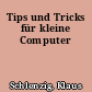Tips und Tricks für kleine Computer